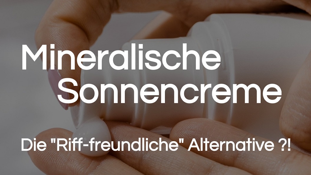 You are currently viewing Mineralische Sonnencreme | Ein nachhaltiger Korallenschutz?