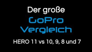 Read more about the article GoPro Vergleich: Technische Daten und Funktionen | HERO 11, 10, 9, 8 und 7