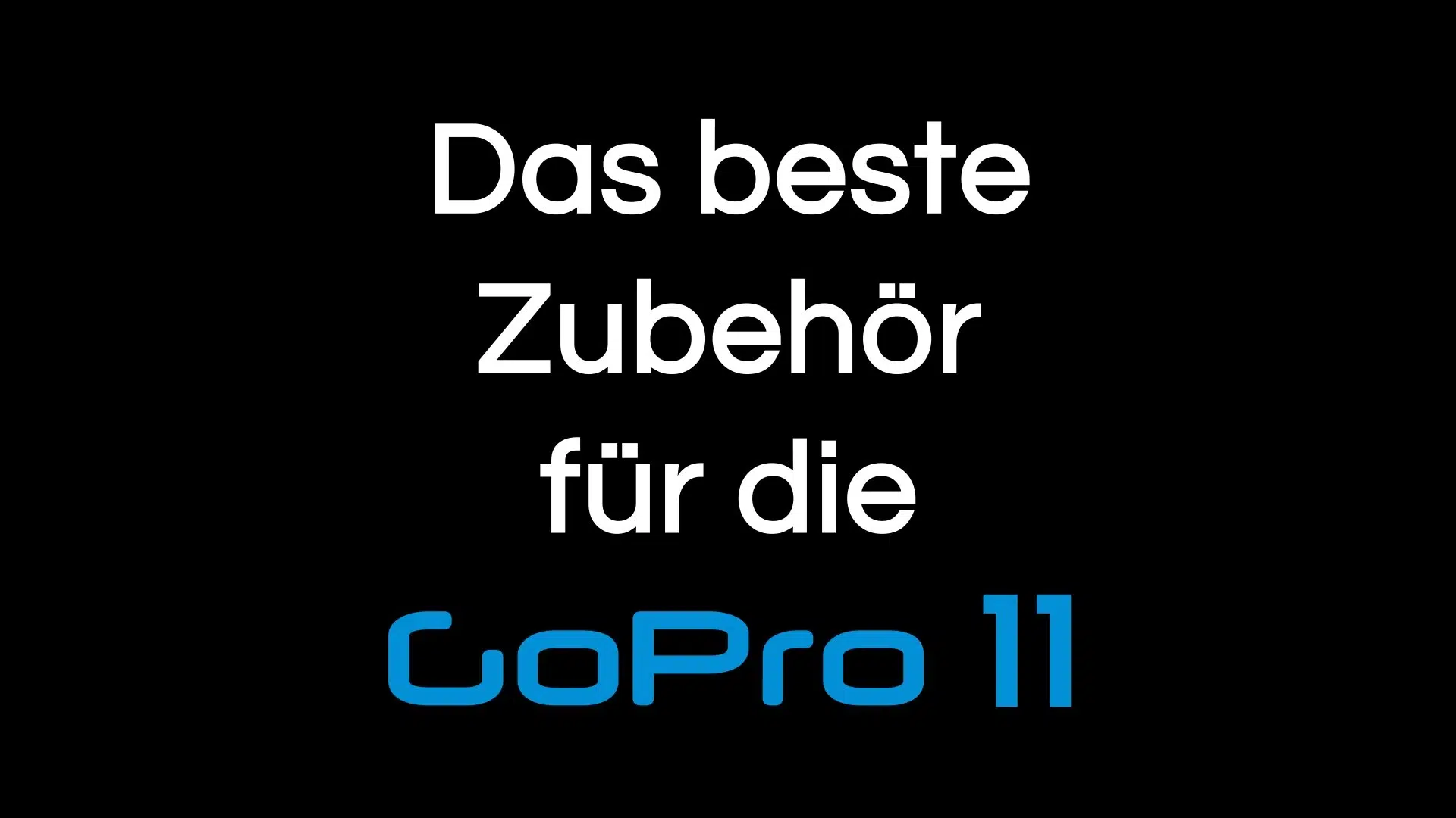 You are currently viewing GoPro HERO 11 Zubehör: 10x Absolut empfehlenswert!