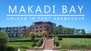 Mehr über den Artikel erfahren Info Guide: Fort Arabesque / Makadi Bay